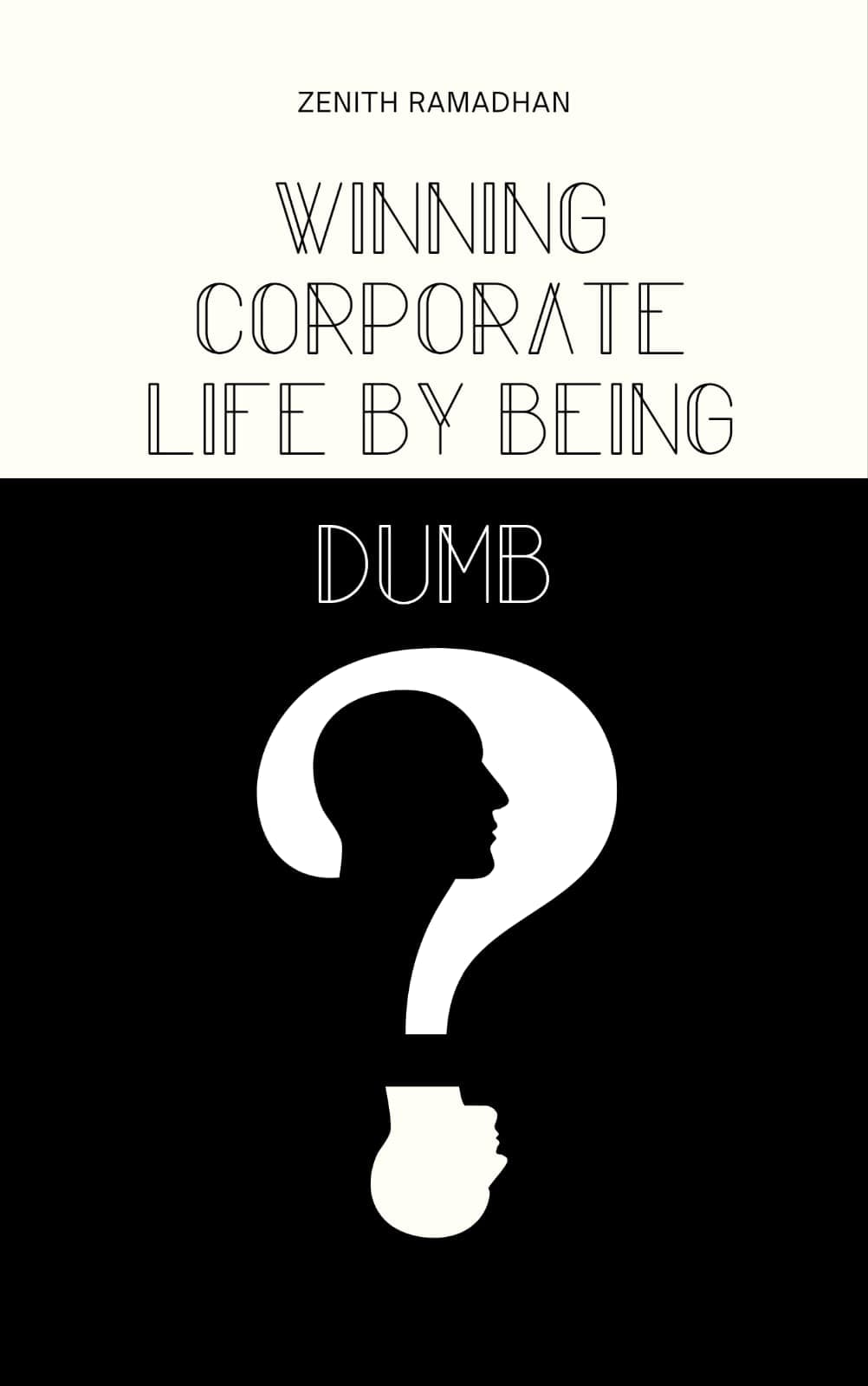Winning The Corporate Life by Being Dumb